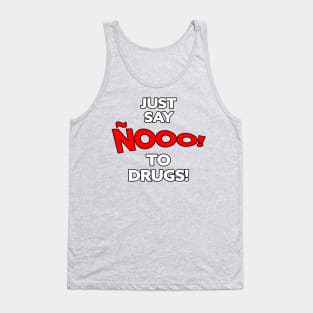 JUST SAY ÑOOOO to DRUGS Tank Top